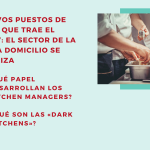 Lee más sobre el artículo Kitchen Manager y Dark Kitchen: nuevas figuras en restauración